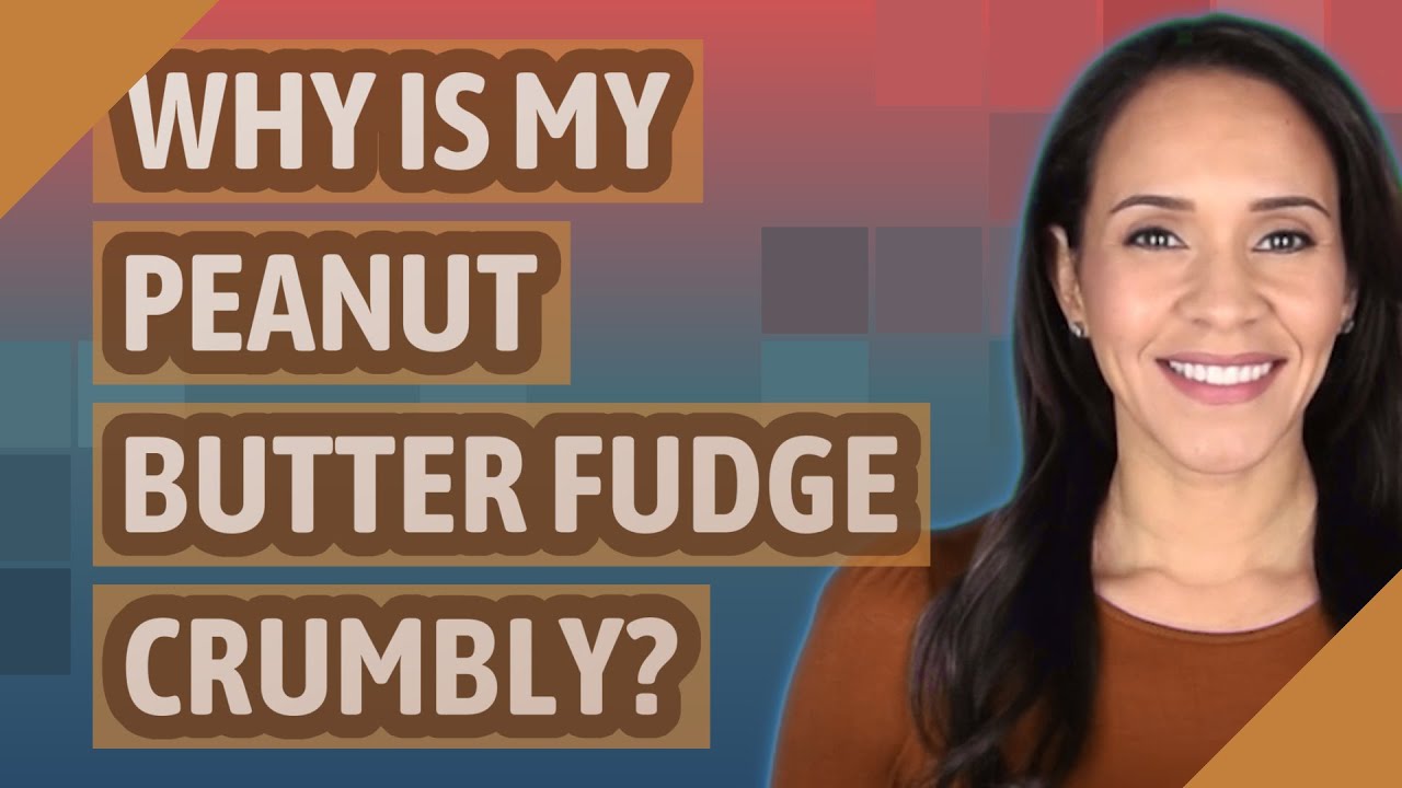 Why Is My Fudge Crumbly
