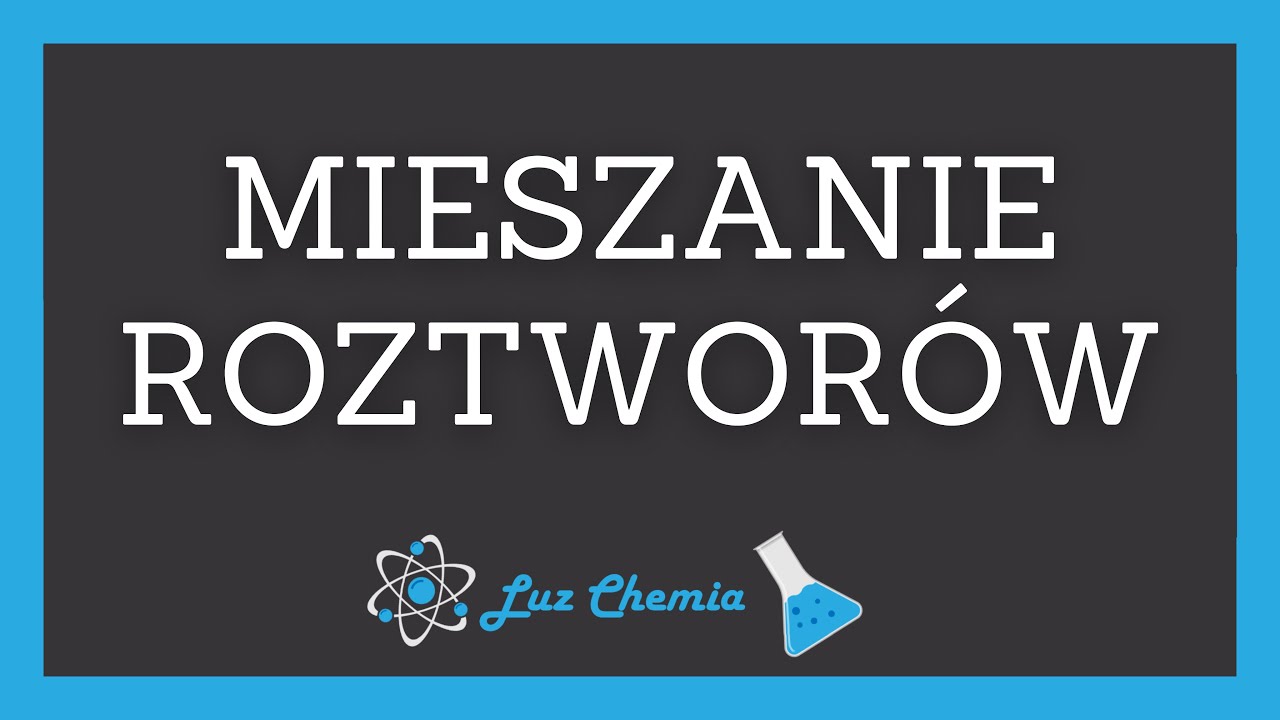 Sprawdzian Z Chemii Klasa 2 Gimnazjum Rozdział 1 MIESZANIE ROZTWORÓW | Matura z chemii - YouTube