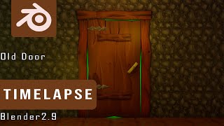 Creating a Old Door - Timelapse - Blender 2.9