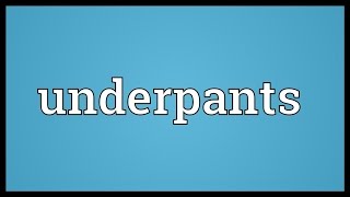 Underpants Meaning