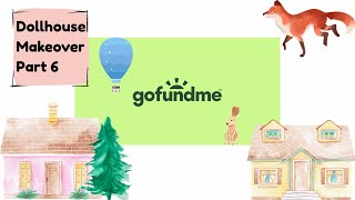 Dollhouse Part 6 / GoFundMe Project (Thank you Vania)