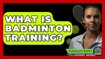 What Is Badminton Training? - The Racket Xpert