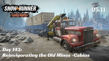 SnowRunner Hard Mode - R05 E11 - Reinvigorating the Old Mines - Cabins