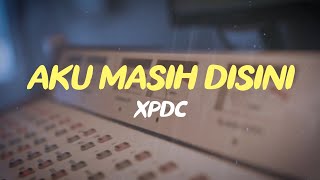 AKU MASIH DISINI - XPDC | NOSTALGIA LAGU LAWAS MALAYSIA | LIRIK LAGU POPULER MALAYSIA 2024