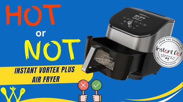 Instant Vortex Plus Air Fryer Review and Tips