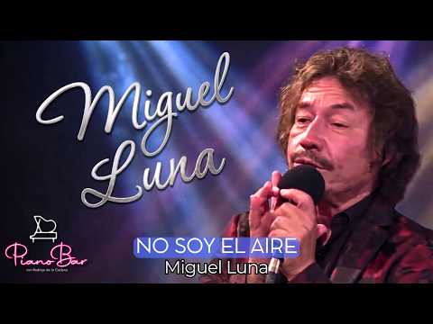 No Soy el Aire - Miguel Luna - Piano Bar