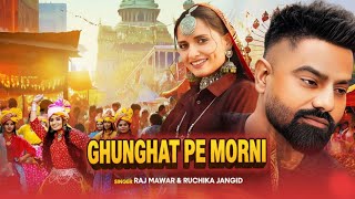Ghunghat Pe Morni - Raj Mawar | Ruchika Jangid | Latest Haryanvi  DJ Song