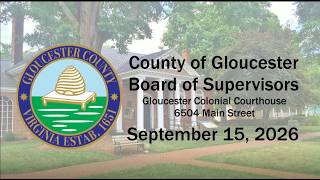 Gloucester County Board of Supervisors Meeting, 9/15/2026