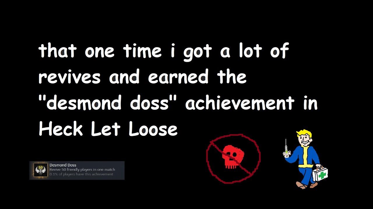 i earned the Desmond Doss achievement in Hell Let Loose