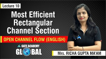 Most Efficient Rectangular Channel Section | Lecture 10 | Open Channel Flow