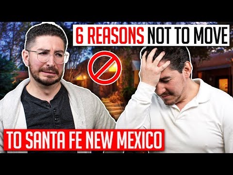 6 Reasons Why You May NOT Want To Move To Santa Fe New Mexico