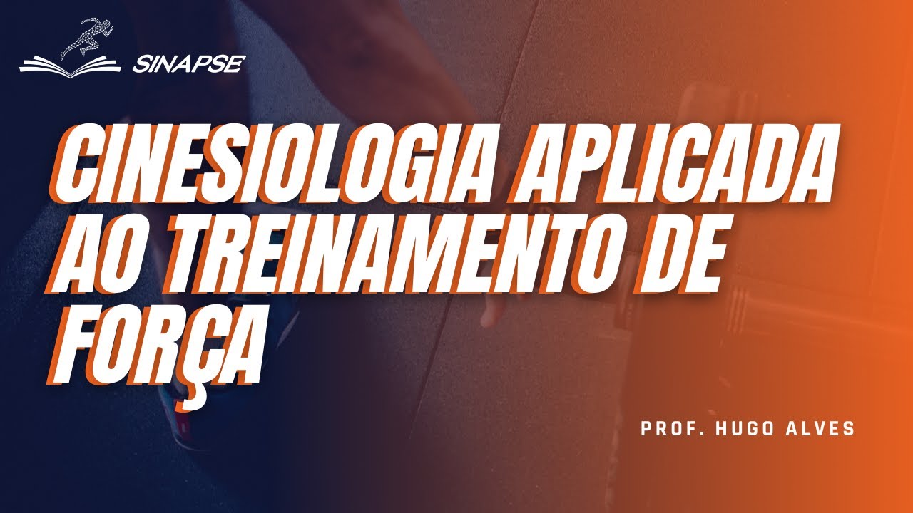 CINESIOLOGIA APLICADA AO TREINAMENTO DE FORÇA | Como aplicar os conceitos básicos na prática