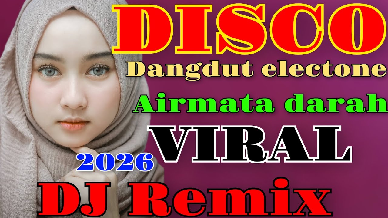 AIR MATA DARAH DISCO DANGDUT REMIX ELECTON TERPOPULER VERSI TERBARU SUMPAH BIKIN NAGIH VIRAL 2026