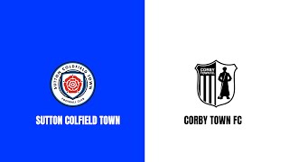 MATCH HIGHLIGHTS: SUTTON COLDFIELD TOWN VS CORBY TOWN