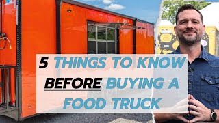 Five Things To Know BEFORE Buying a Food Truck
