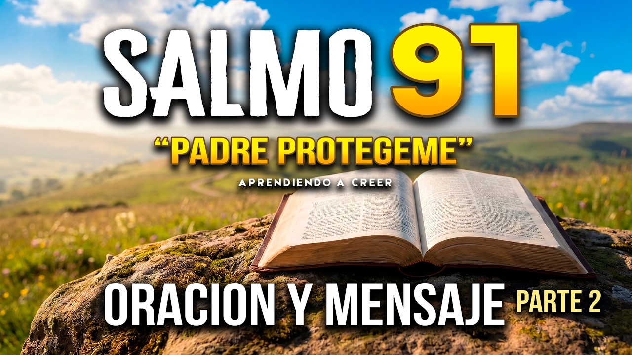 SALMO 91 : La Oración Más Poderosa de PROTECCIÓN para tu Familia (Parte ...