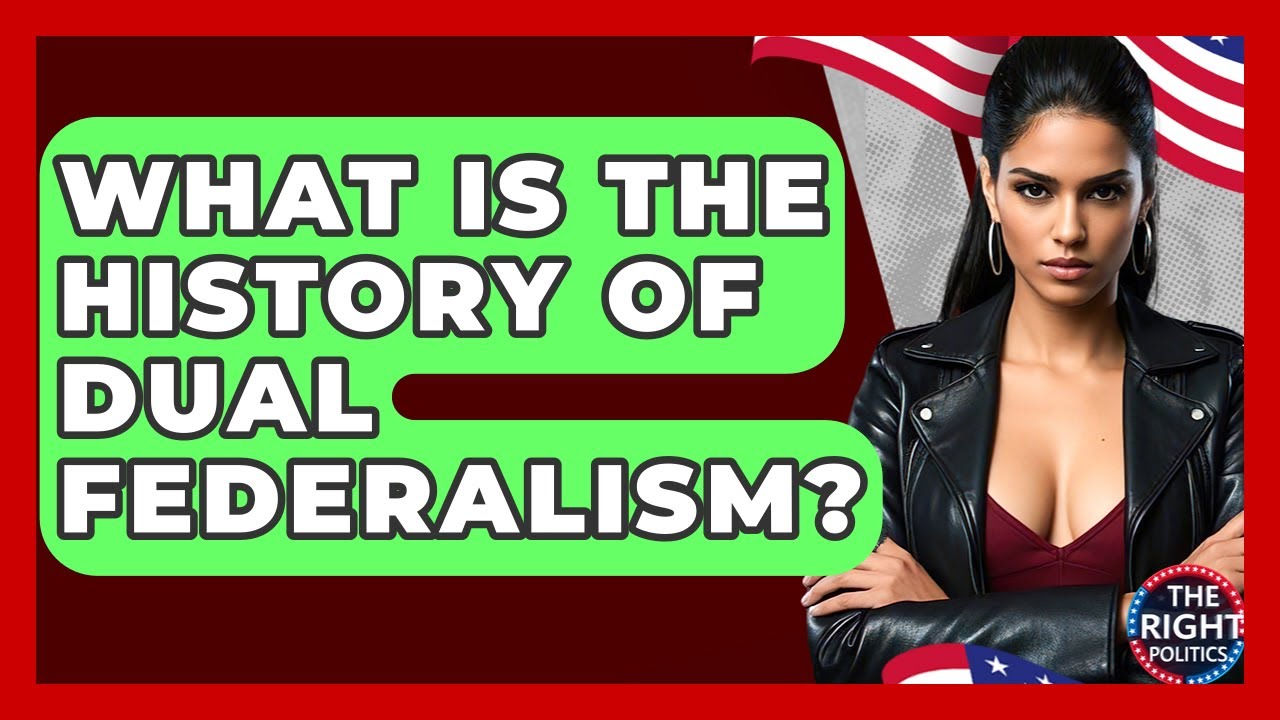 What Is The History Of Dual Federalism? - The Right Politics