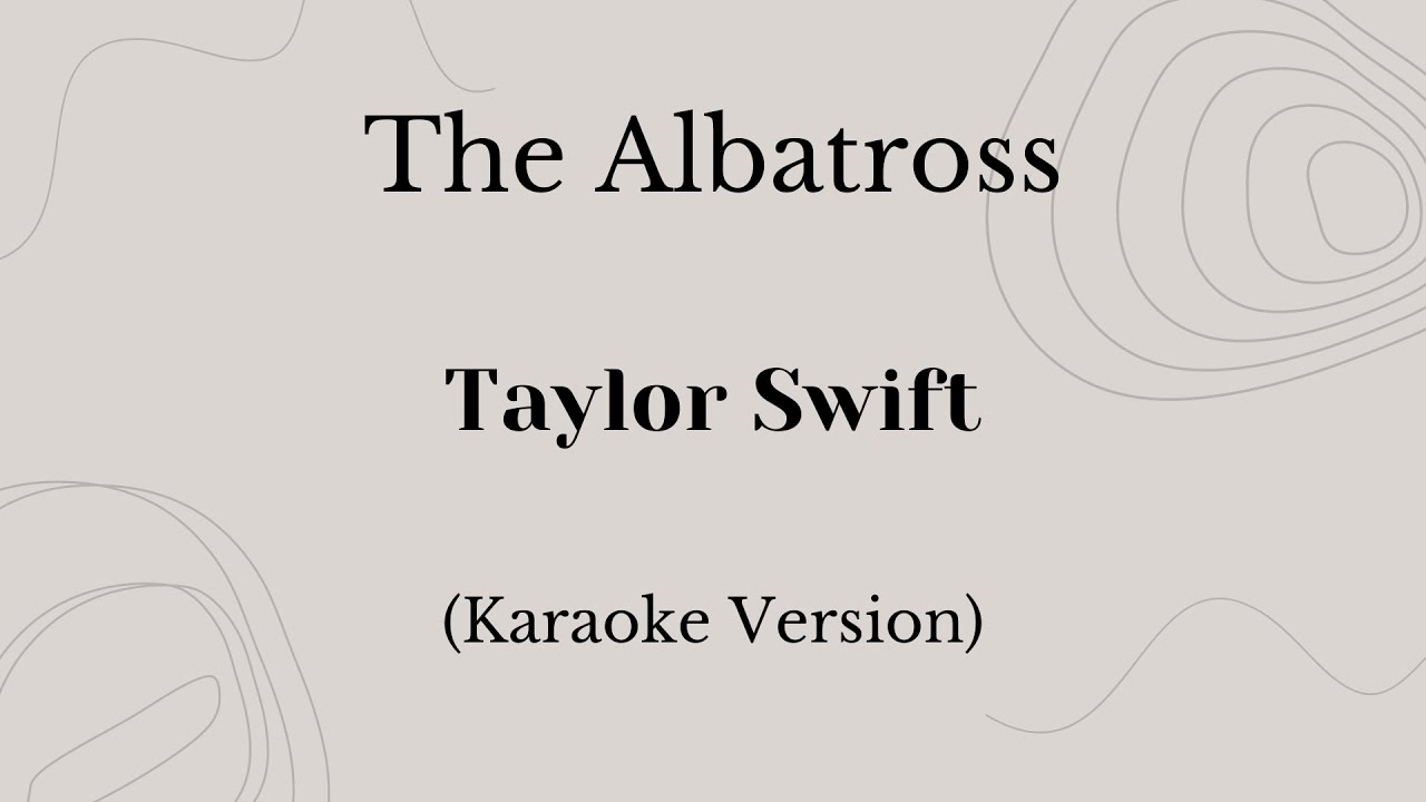 The Albatross - Taylor Swift (Karaoke Version)