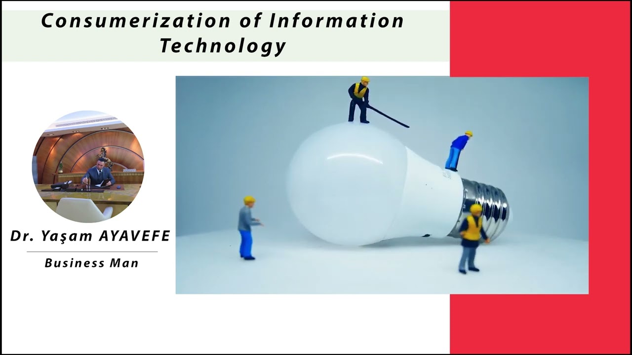 Consumerization of Information Technology "Dr.Yaşam Ayavefe"