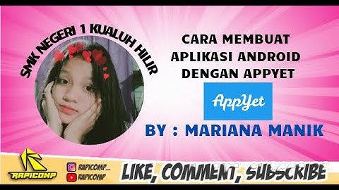 CARA MEMBUAT APLIKASI ANDROID SEDERHANA DENGAN MENGGUNAKAN APPYET BY.MARIANA MANIK SMKN1 TKJ