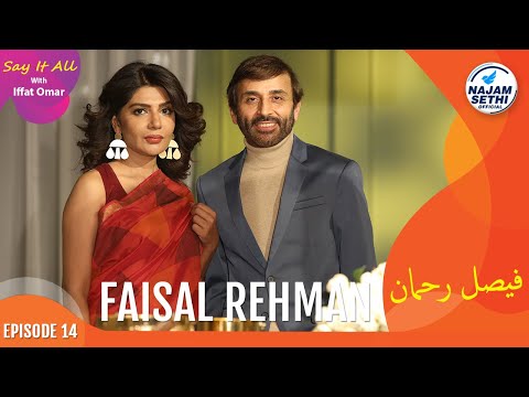 Free Spirited Faisal Rehman | Say It All With Iffat Omar Episode 14