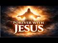 Forever with Jesus | Christian Worship Song