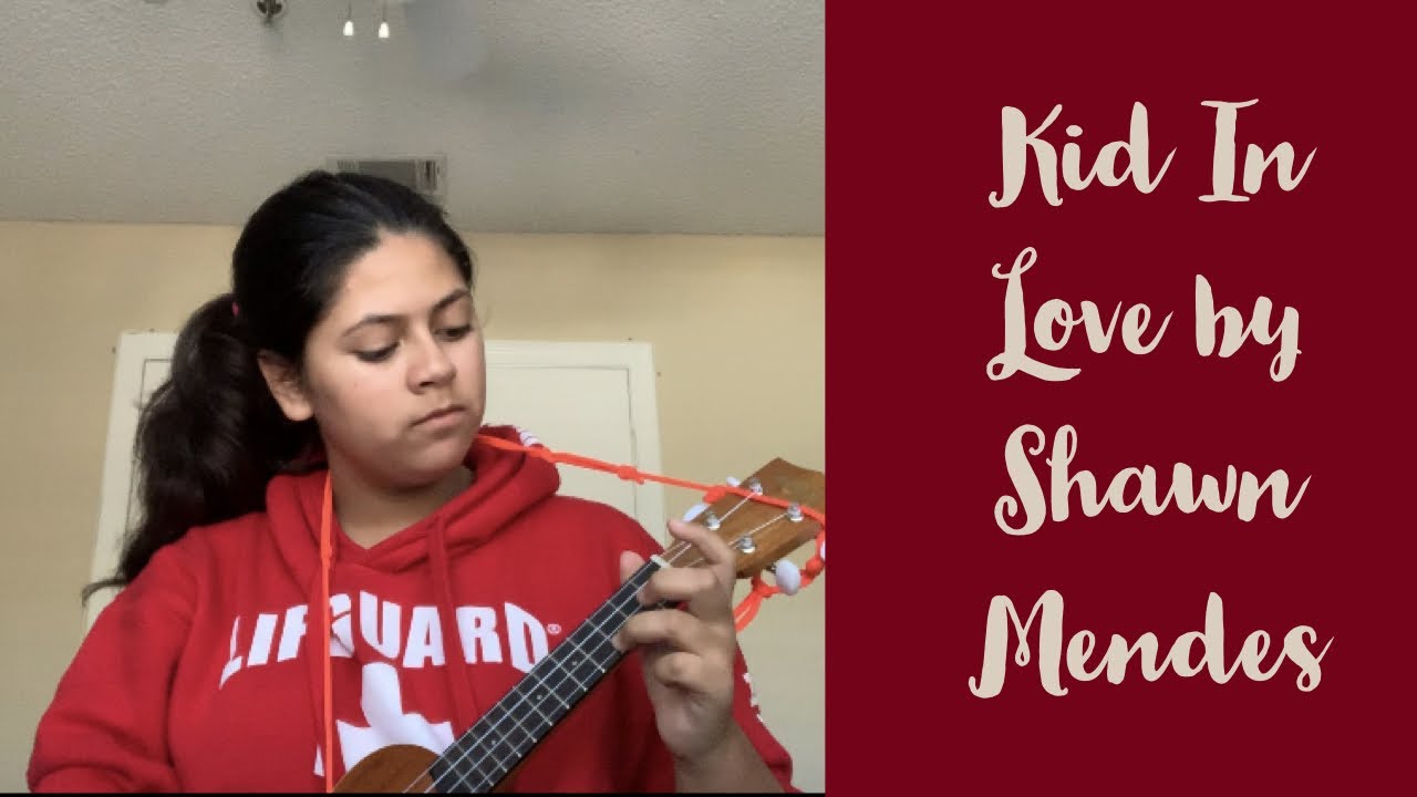 Kid In Love By Shawn Mendez Ukulele Cover W/ Chords YouTube
