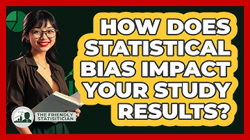 How Does Statistical Bias Impact Your Study Results? - The Friendly Statistician