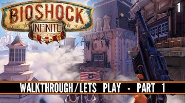 BioShock: Infinite - Walkthrough/Lets Play - Part 1 - UP WE GO