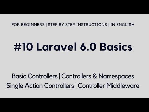 #10 Laravel 6 Basics | Controllers | Namespaces | Single Action Controllers | Controller Middleware