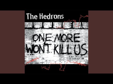 The Hedrons — One More Won't Kill Me