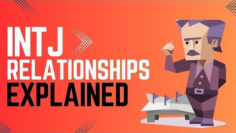 INTJ Romantic Relationships Explained