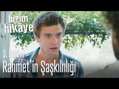 Rahmet'in şaşkınlığı - Bizim Hikaye 3. Bölüm