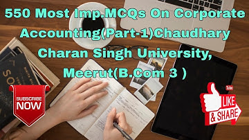 550 Most Imp.MCQs On Corporate Accounting(Part-1)Chaudhary Charan Singh University, Meerut(B.Com 3 )
