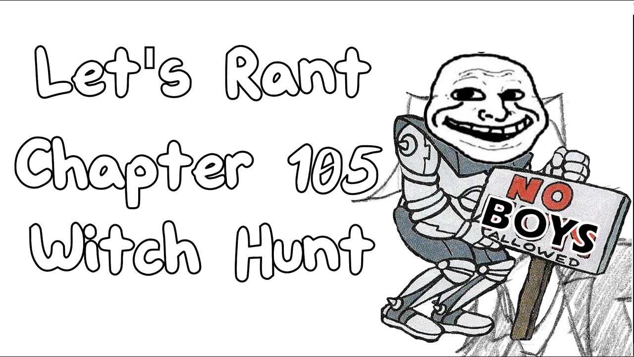 Let's Rant: Chapter 105 Witch Hunt (The Boys are Out of Town Edition ...