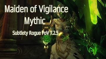 Mythic Maiden of Vigilance - Tomb of Sargeras - Subtlety Rogue PoV 7.2.5