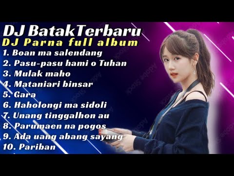 Dj lagu batak remix - Dj parna full album