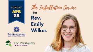 Sun April 28, 2024,  Installation Service for Rev. Emily Wilkes