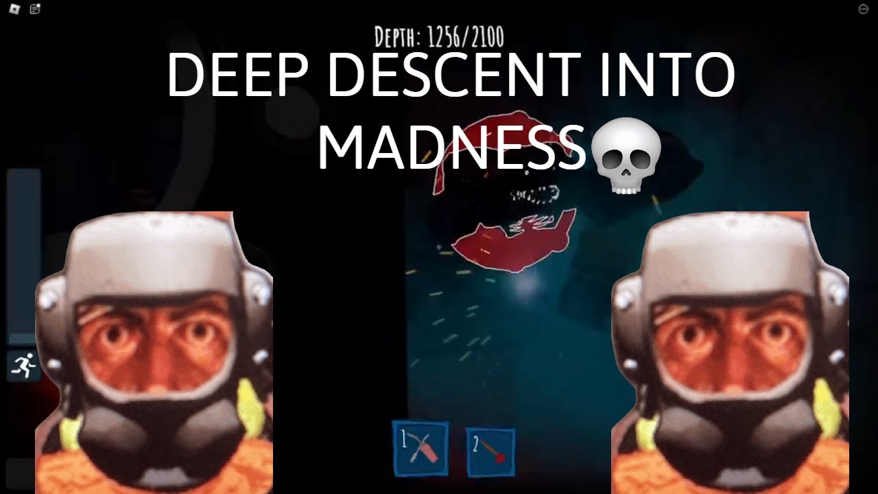 Deep descent into madness