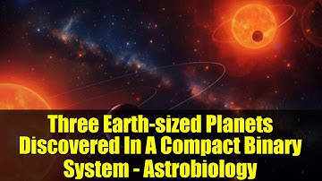 Three Earth-sized Planets Discovered In A Compact Binary System - Astrobiology