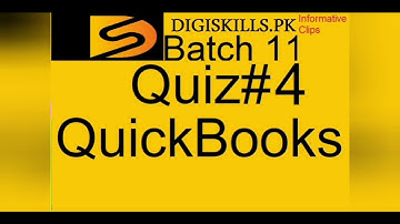 Digiskills Quickbooks quiz 4 batch 11 Solution | quiz 4 quickbooks batch 11 | Informative Clips