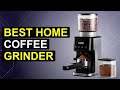 Top 5 Best Home Coffee Grinder | Top-Rated Home Coffee Grinder