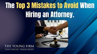 3 Mistakes People Make When Hiring an Attorney