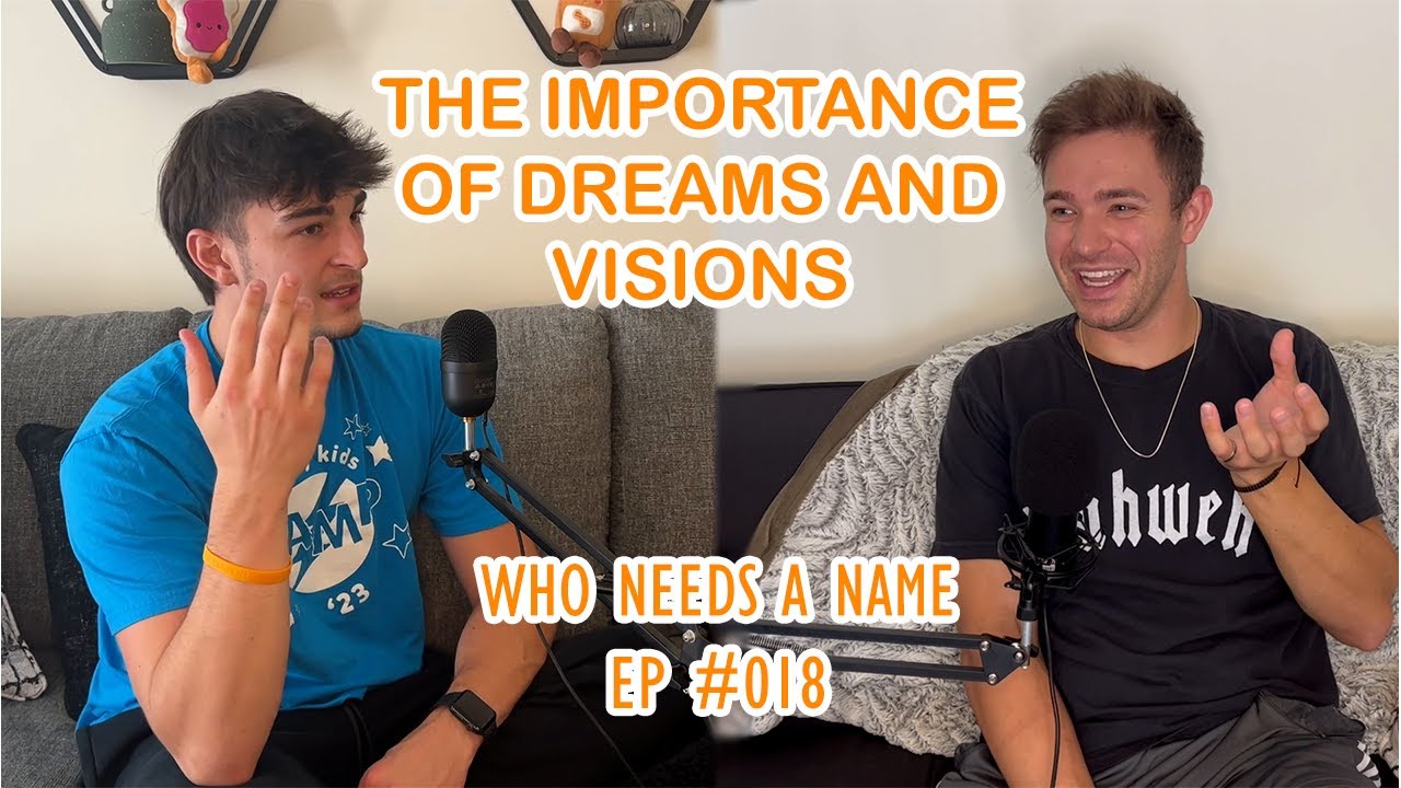 The Importance of Dreams and Visions | Who Needs a Name EP #018 - YouTube