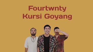 Fourtwnty  Kursi Goyang Lirik