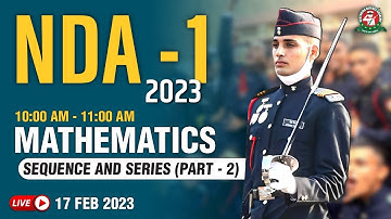 NDA Mathematics - Sequence and Series (PART 2 ) | All Concept & Most Important PYQs | NDA - 1 2023