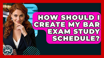 How Should I Create My Bar Exam Study Schedule? - Law School Prep Hub