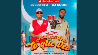 Me Está Gustando Lo Que Veo (Prod. by Roberto Ferrante x El Bandolero) - Bebeshito, Dj Adoni, Roberto Ferrante & El Bandolero