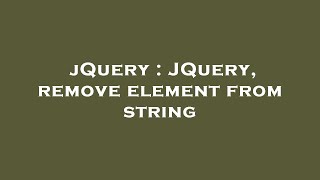 jQuery : JQuery, remove element from string