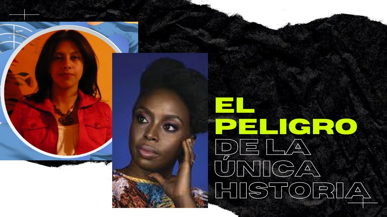 "El peligro de la historia única". Chimamanda Ngozi Adichie - YouTube
